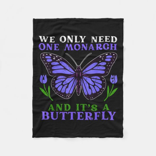 We Only Need One Monarch Funny Butterfly Quote Fleece Deken (Voorkant)