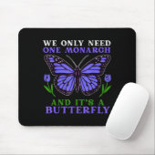 We Only Need One Monarch Funny Butterfly Quote  Muismat (Met muis)
