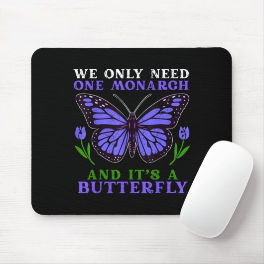 We Only Need One Monarch Funny Butterfly Quote Muismat (Met muis)