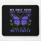 We Only Need One Monarch Funny Butterfly Quote Muismat (Voorkant)