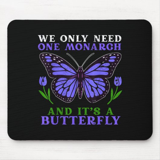 We Only Need One Monarch Funny Butterfly Quote  Muismat (Voorkant)