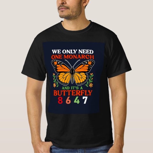 we only need one monarch... t-shirt (Voorkant)