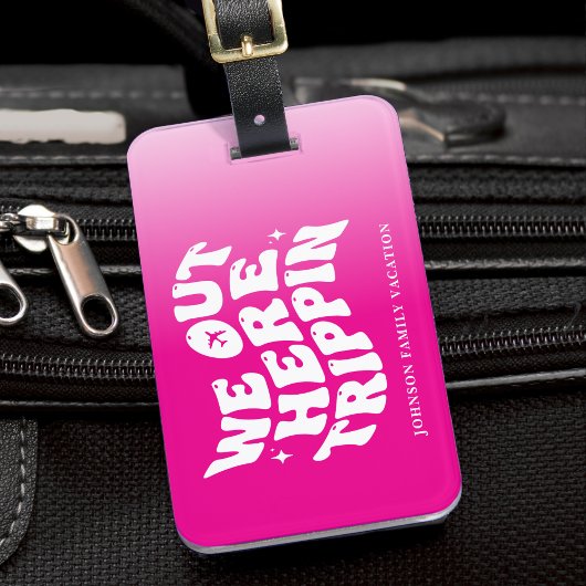 We Out Here Trippin Family Vacation Trip Hot Pink Bagagelabel