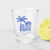 We Out Here Trippin Funny Trip Family Vacation Shot Glas (Voorkant)