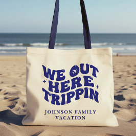 We Out Here Trippin Funny Trip Family Vacation Tote Bag