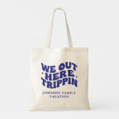 We Out Here Trippin Funny Trip Family Vacation Tote Bag (Achterkant)