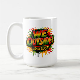 “We Outside Since 1865” en Juneteenth Koffiemok