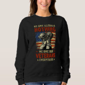 We Owe Illegals Nothing We Owe Our Veterans Everyt Trui (Voorkant)