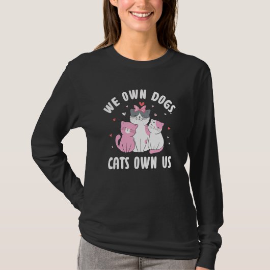 We Own Honden Katten Own Ons Kat Liefhebber Uitspr T-shirt (Voorkant)
