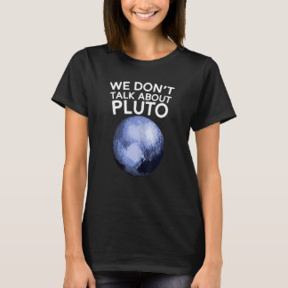 We Praten Niet Over Pluto T-shirt Grappige Ruimte 