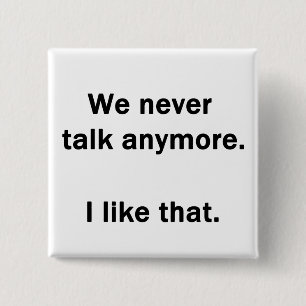 We praten nooit meer. Dat vind ik leuk. Vierkante Button 5,1 Cm