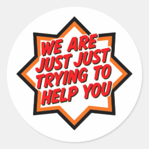We proberen je alleen maar te helpen ronde sticker