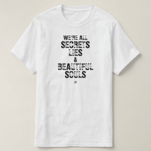 We’re All Secrets, Lies & Beautiful Souls T-shirt