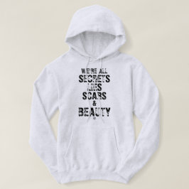 We’re All Secrets, Lies Scars & Beauty Hoodie