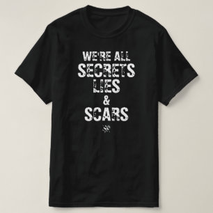 We’re All Secrets, Lies & Scars T-shirt