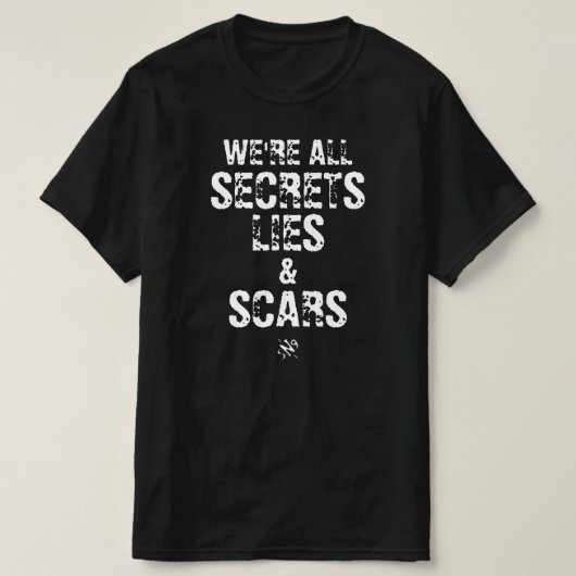 We’re All Secrets, Lies & Scars T-shirt (Design voorkant)