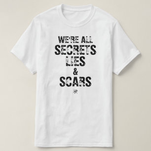 We’re All Secrets, Lies & Scars T-shirt