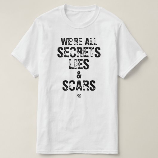 We’re All Secrets, Lies & Scars T-shirt (Design voorkant)