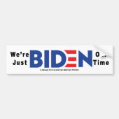 We re just Biden Our Time: Bumper Sticker (Voorkant)