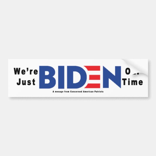 We re just Biden Our Time: Bumper Sticker (Voorkant)