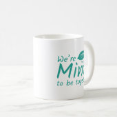 We’re Mint Om Samen Te Zijn Koffiemok (Voorkant rechts)