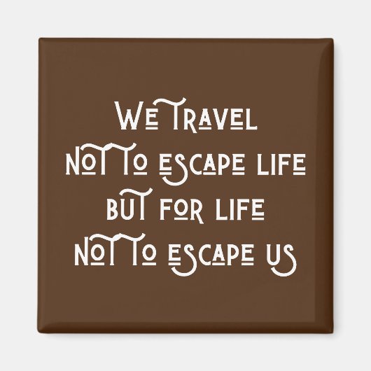 We reizen niet om te ontsnappen aan het leven magneet (Voorkant)