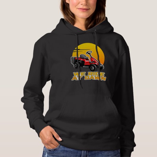 We Ride At Dawn Cutting Machine Lawn Mower Hoodie (Voorkant)
