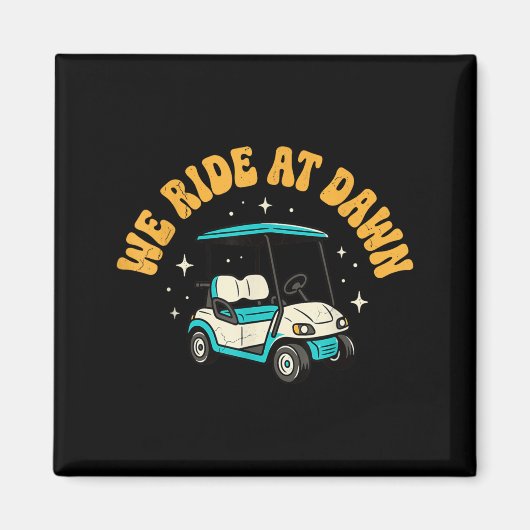 We Ride At Dawn Golf Magneet (Voorkant)