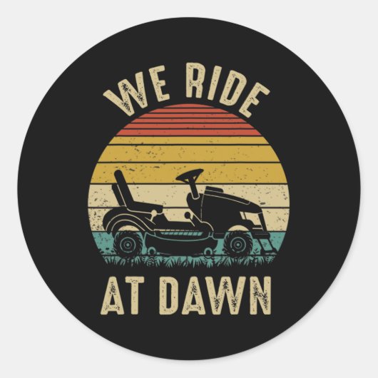 We Ride At Dawn Grasmaaier Vaderdag  Ronde Sticker (Voorkant)