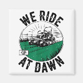 We Ride At Dawn Lawn Mower Zero-turn Funny Dad Mow Magneet (Voorkant)