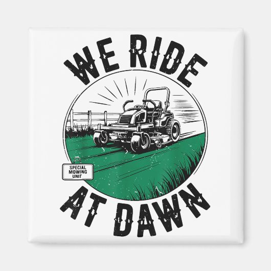 We Ride At Dawn Lawn Mower Zero-turn Funny Dad Mow Magneet (Voorkant)