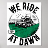 We Ride At Dawn Lawn Mower Zero-turn Funny Dad Mow Poster (Voorkant)