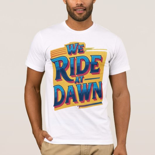 We Ride at Dawn T-shirt (Voorkant)