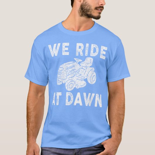 We Ride At Dawn T-shirt (Voorkant)