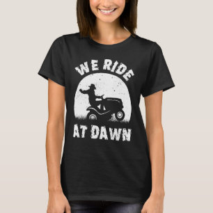 We rijden bij Dawn Lawn Mower Riding T-shirt