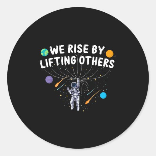 We Rise By Lifting Others Astronaut Sitive Motivat Ronde Sticker (Voorkant)
