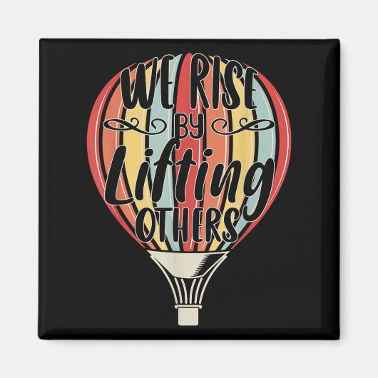 We Rise By Lifting Others Funny Air Balloon Motiva Magneet (Voorkant)