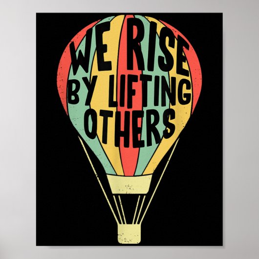 We Rise By Lifting Others Funny Air Balloon Motiva Poster (Voorkant)