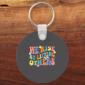 We Rise By Lifting Others Funny Groovy Motivationa Sleutelhanger (Voorkant)