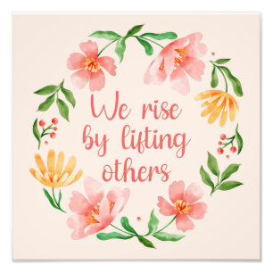 We Rise By Lifting Others III Foto Afdruk