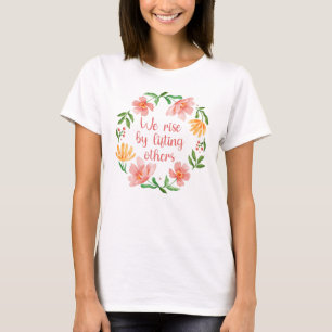 We Rise By Lifting Others III T-shirt
