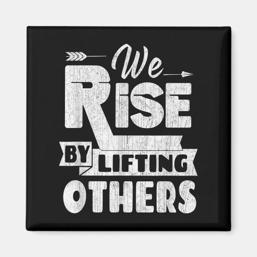 We Rise By Lifting Others Insrational &amp; Motiva Magneet (Voorkant)