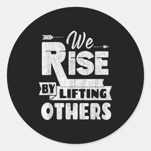 We Rise By Lifting Others Insrational &amp; Motiva Ronde Sticker (Voorkant)