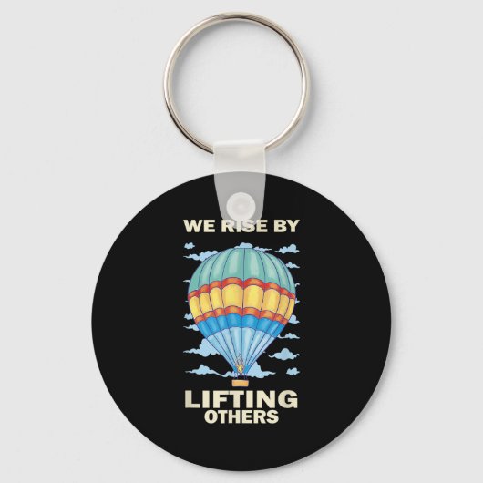 We Rise By Lifting Others Insrational Hot Air Ball Sleutelhanger (Voorkant)