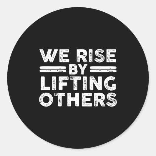 We Rise By Lifting Others - Insrational Sitive Ronde Sticker (Voorkant)