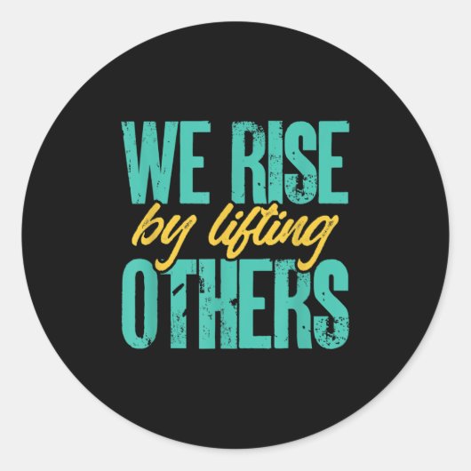 We Rise By Lifting Others Motivation Insration Upl Ronde Sticker (Voorkant)