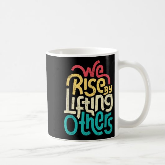 We Rise By Lifting Others - Motivational Insration Koffiemok (Rechts)