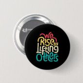 We Rise By Lifting Others - Motivational Insration Ronde Button 5,7 Cm (Voorkant /achterkant)