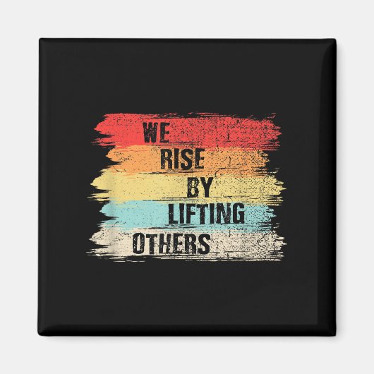 We Rise By Lifting Others Motivational Quotes  Magneet (Voorkant)