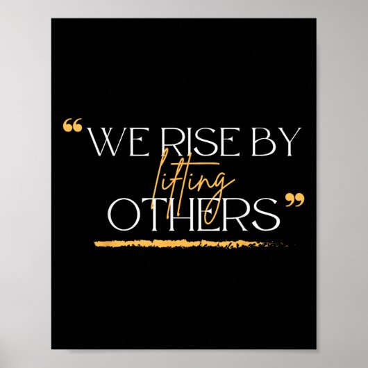 We Rise By Lifting Others Motivational Quotes  Poster (Voorkant)